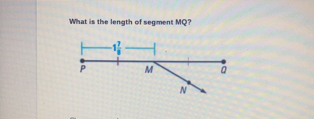 What is the length of segment MQ?
(
P
-1/-
M
N
Q