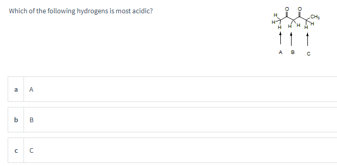 Which of the following hydrogens is most acidic?
a
A
b
B
с
C
11 1
CH₂
A
с