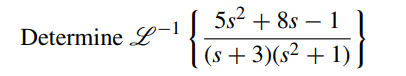 Determine L-1
5s² +8s-1
(s + 3)(s² + 1) J