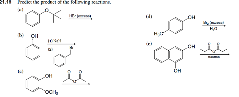 21.18
Predict the product of the following reactions.
(a)
(b)
OH
(1) NaH
(2)
OH
OCH3
HBr (excess)
Br
де
(d)
H₂C
(e)
OH
Br₂ (excess)
H2O
OH
подале
excess