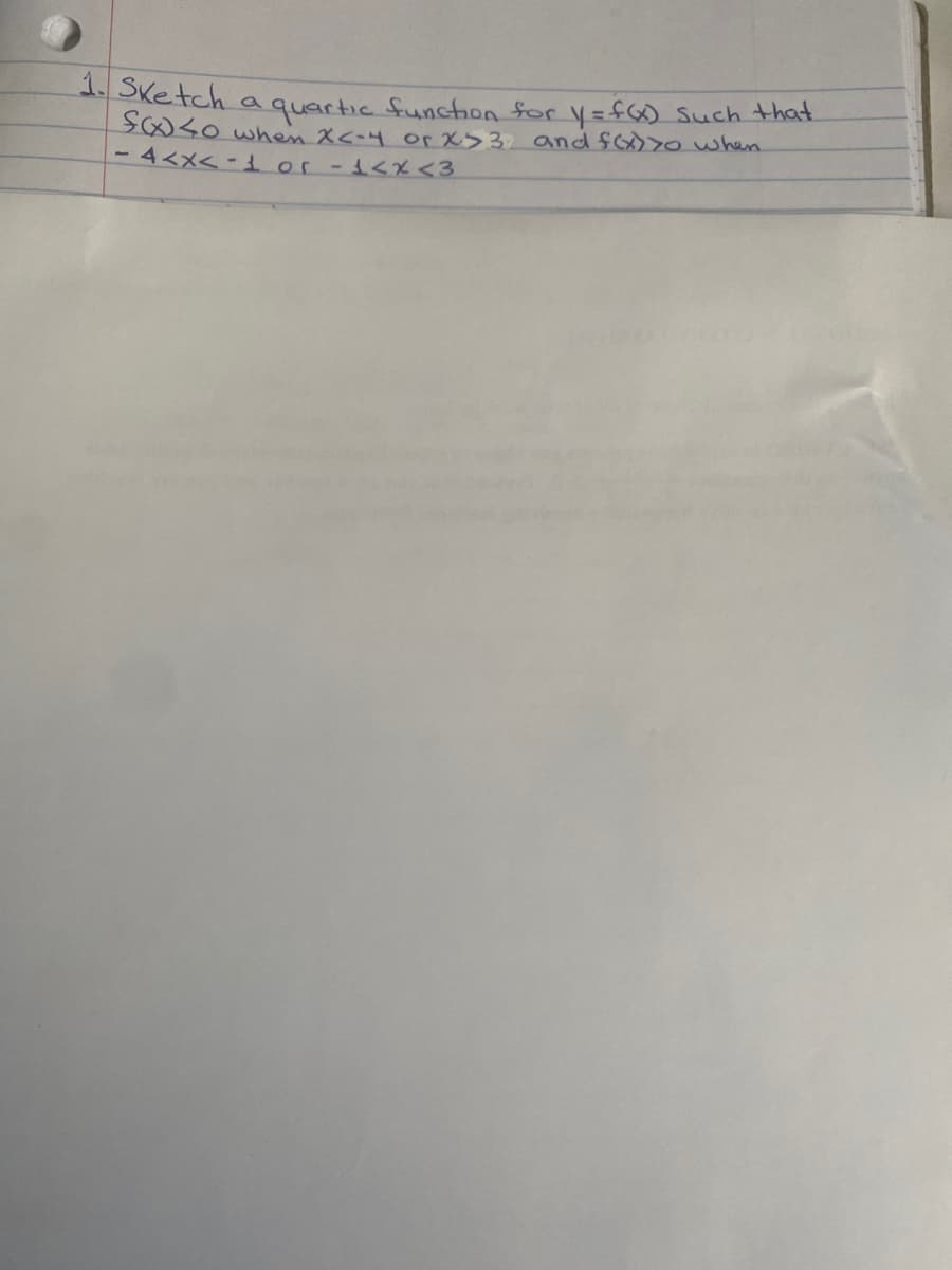 1. Sketch
a
So when X<-4 or X> 3 and f(x)>0 when
quartic function for y = f(x) such that
-4<x<-1 or -1<x<3