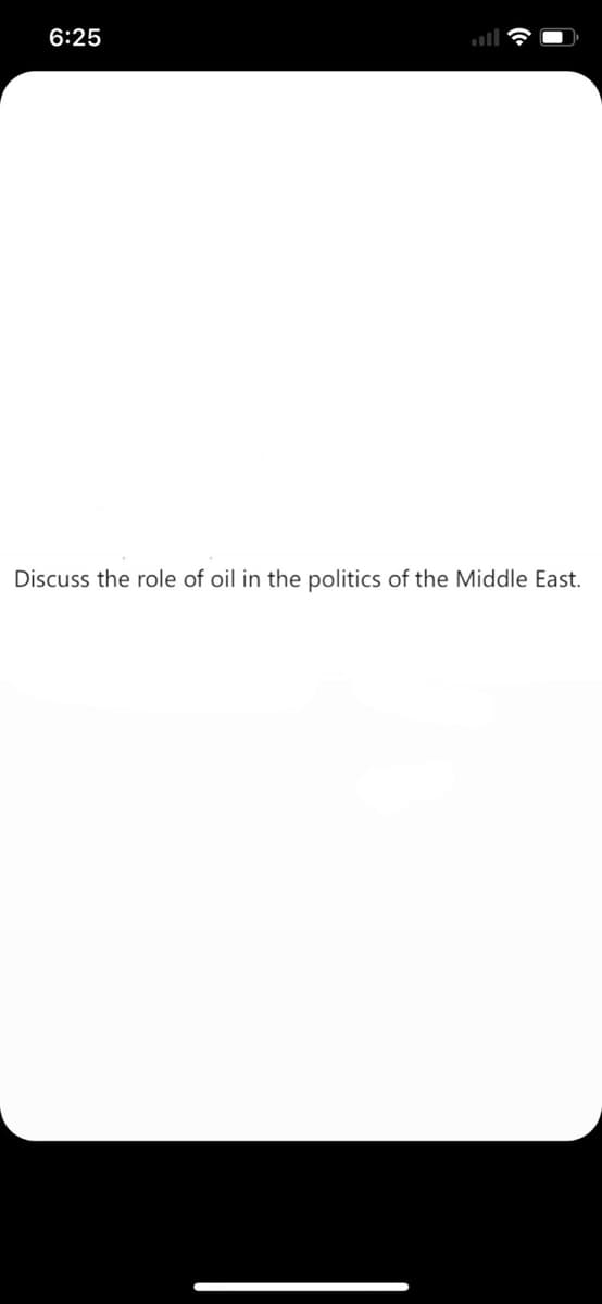 6:25
ll
Discuss the role of oil in the politics of the Middle East.
