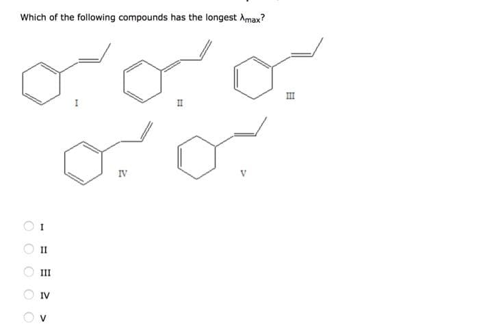 Which of the following compounds has the longest Amax?
I
II
III
IV
2
IV
=
ہیں
III