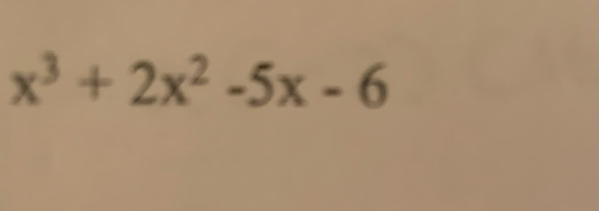 x³ + 2x² -5x - 6