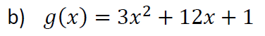 b) g(x) %3D Зx2+ 12х + 1
: Зx2 + 12х + 1
