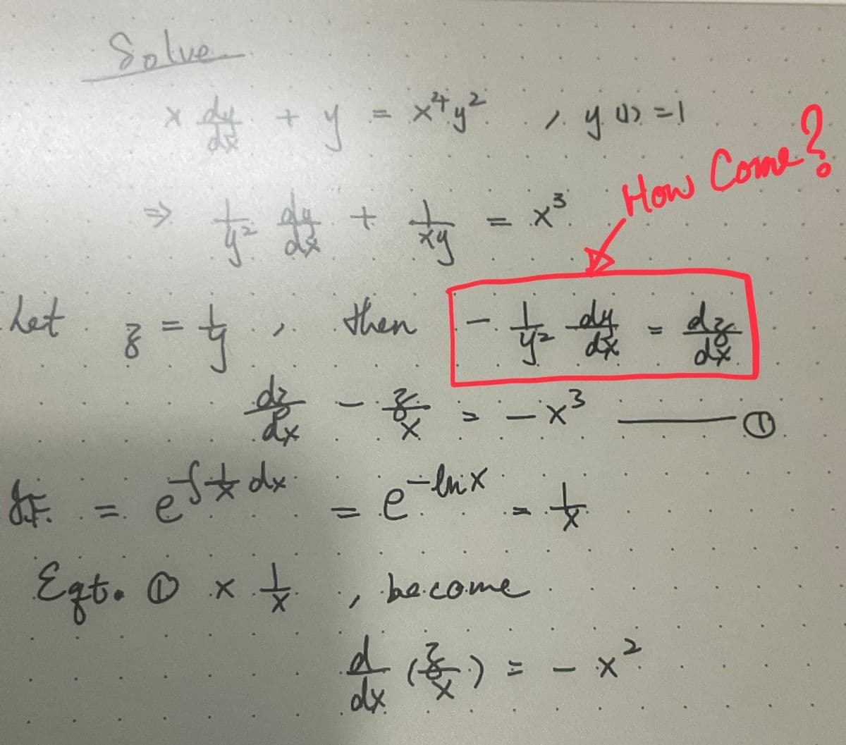 het
Solve
No.
X
• dy + y = x + y ² y us = 1
1.
7.
A
to a + kg
dx
ty
then
= ₁:1
我一女
& = √*dx
Egt. x +
s
ef*dx =é-lux
=
d
4
dx
to How Come?
X³
1/₂ du = di
-x3
+
become
(4) =
(22) = − x
-
+²
-0