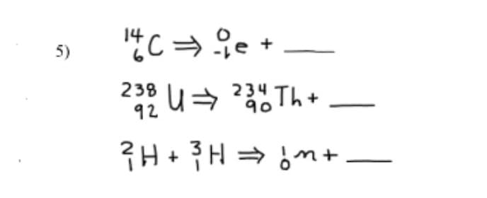 반C 오e +
5)
238 U= 2Th+
92
90
?H+}H = m+.
