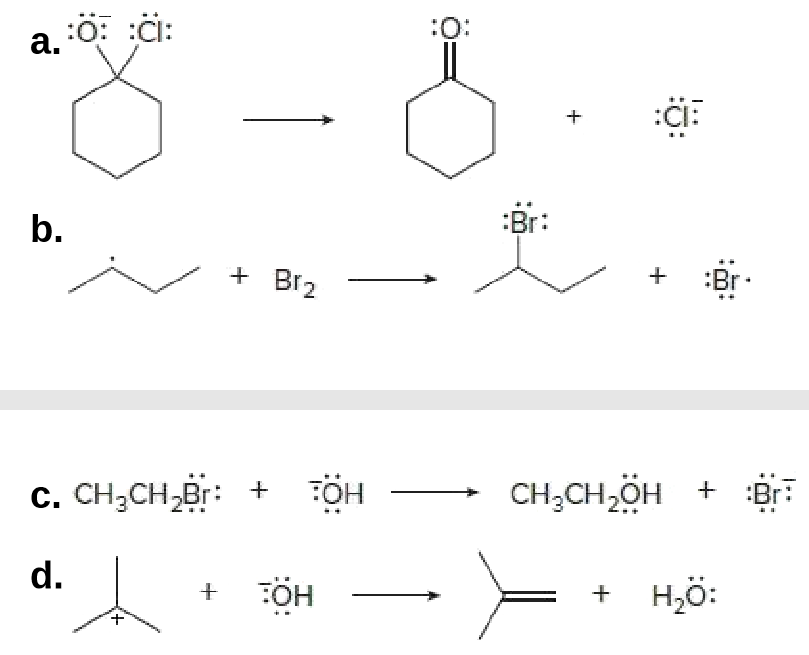 :O:
:0: :CI:
:či:
:CI:
:Br:
b.
+ Br2
:Br
c. CH,CH,Br: +
FÖH
CH,CH,ÖH + Br:
d.
+ ÖH
:ÖH
+ н,ӧ:
