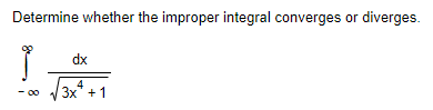 Determine whether the improper integral converges or diverges.
dx
3x + 1