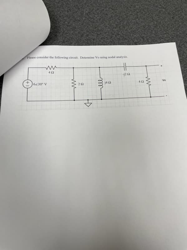 Please consider the following circuit. Determine Vo using nodal analysis.
HH
-j2Q
Vo
T
402
ww
402
6230° V
202
j4 2