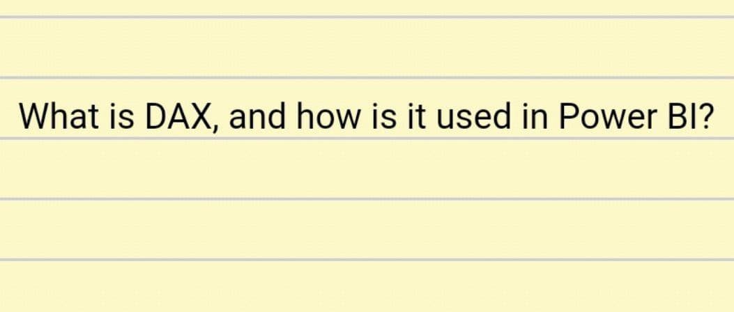 What is DAX, and how is it used in Power BI?