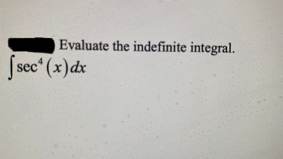 Evaluate the indefinite integral.
(sec" (x)dx
