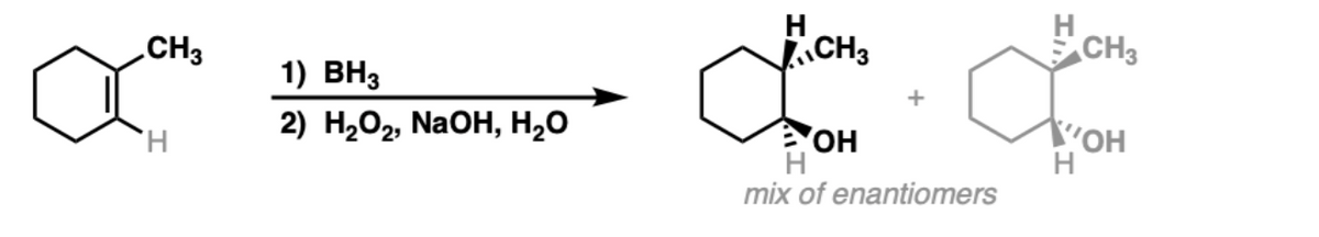 HCH3
H
JCH3
CH3
1) ВНз
+
ОН
2) H,О2, NaOH, H,0
он
H
H.
mix of enantiomers
