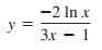 -2 In x
y =
3x - 1
