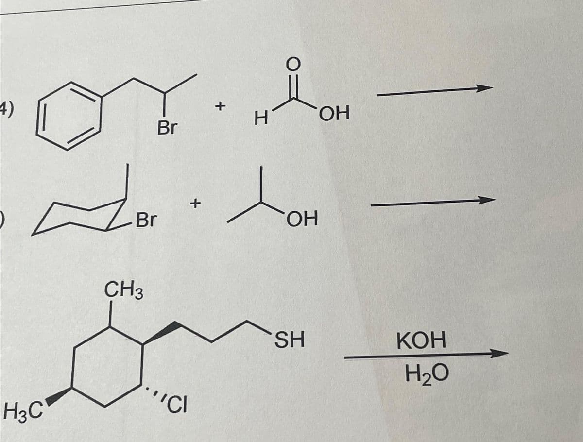 4)
H3C
Br
Br
CH3
'CI
+
+
HỈOH
Н
ОН
Дон
ОН
SH
КОН
H2O