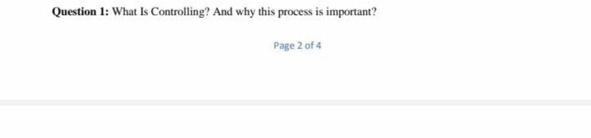 Question 1: What Is Controlling? And why this process is important?
Page 2 of 4