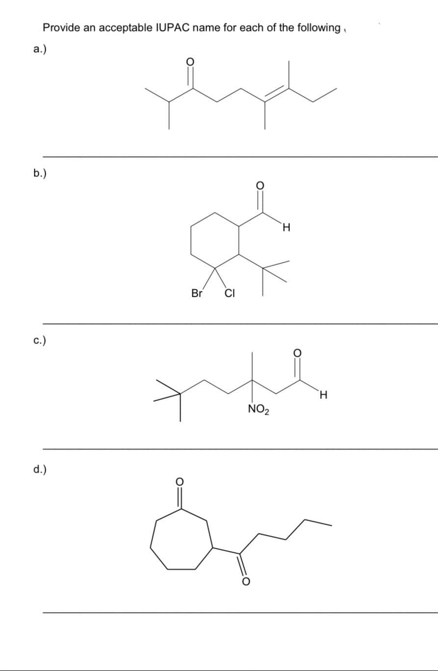 Provide an acceptable IUPAC name for each of the following 1
a.)
b.)
c.)
d.)
Shyh
Br
H
the
NO₂
Im
H