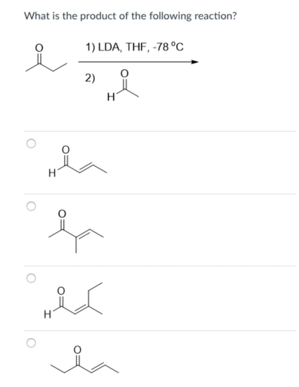What is the product of the following reaction?
1) LDA, THF, -78 °C
2)
