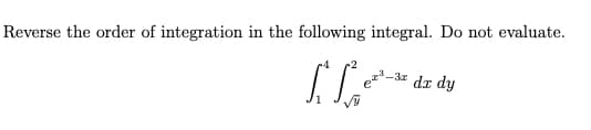 Reverse the order of integration in the following integral. Do not evaluate.
[S
³-3 dx dy