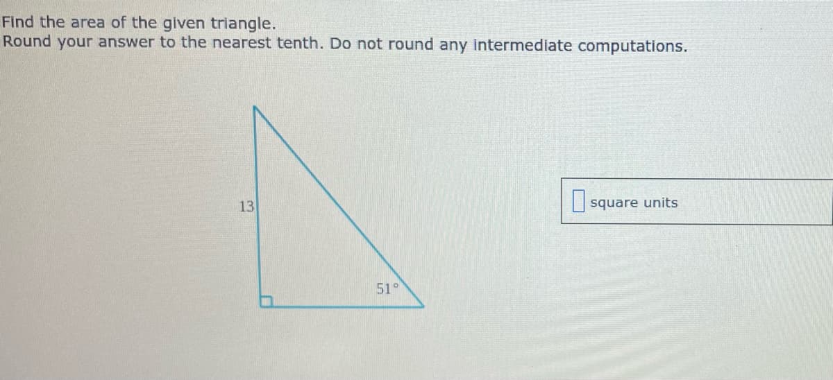 Find the area of the given triangle.
Round your answer to the nearest tenth. Do not round any intermediate computations.
13
square units
51°
