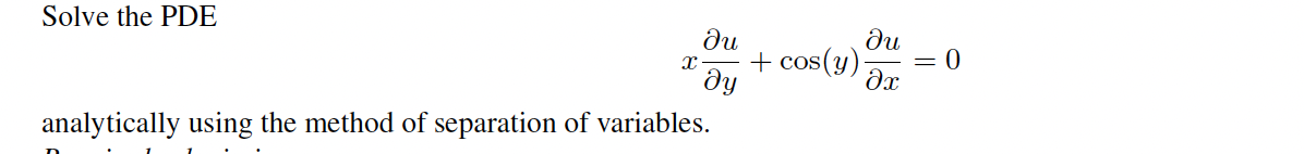 Solve the PDE
ди
ди
Ꮖ
+ cos(y).
0
მყ
მთ
analytically using the method of separation of variables.