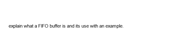 explain what a FIFO buffer is and its use with an example.