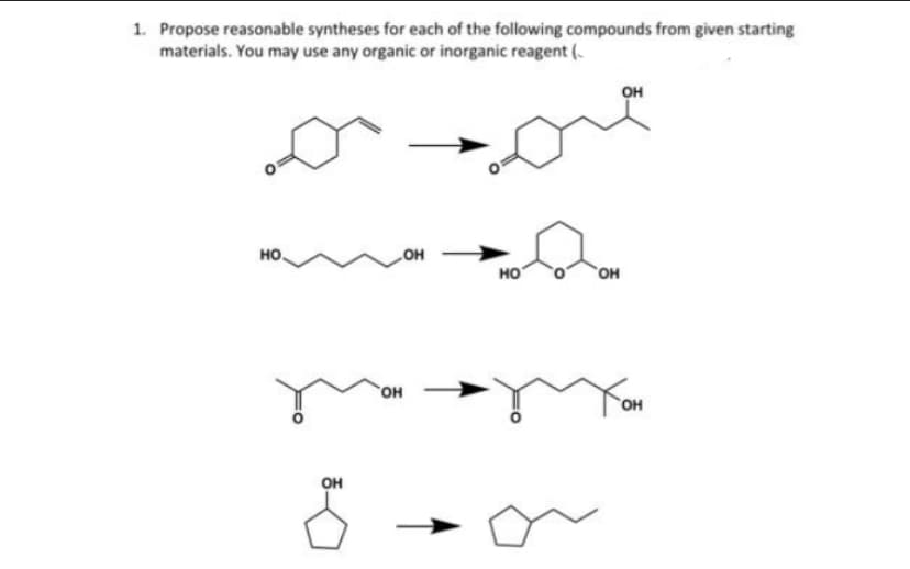 1. Propose reasonable syntheses for each of the following compounds from given starting
materials. You may use any organic or inorganic reagent (
НО
OH
OH
НО
OH
ОН
Хон