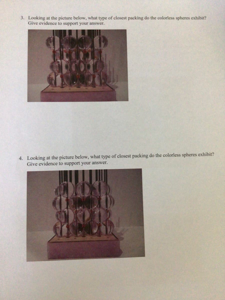 3. Looking at the picture below, what type of closest packing do the colorless spheres exhibit?
Give evidence to support your answer.
4. Looking at the picture below, what type of closest packing do the colorless spheres exhibit?
Give evidence to support your answer.
