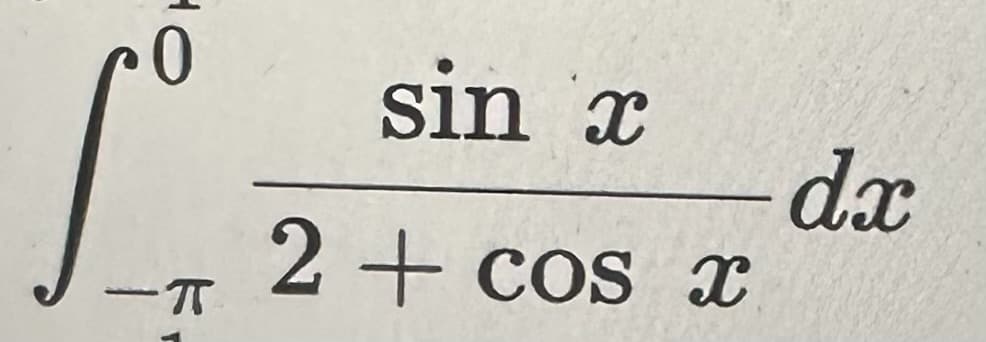 0
-T
sin x
2+ cos x
dx