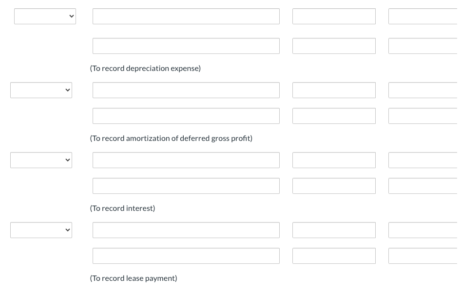 (To record depreciation expense)
(To record amortization of deferred gross profit)
(To record interest)
(To record lease payment)