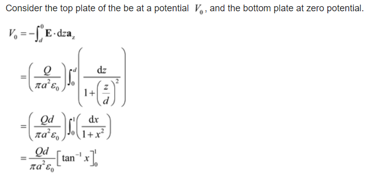 Consider the top plate of the be at a potential, and the bottom plate at zero potential.
V=-fE.dza,
του
Ο
dz
16
πατέρ 1+
dx
πατέρ do[1+x?
Qd [tan ¹x]
πάξει