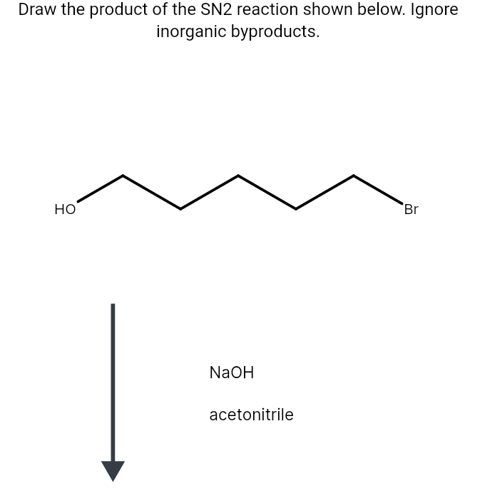 Draw the product of the SN2 reaction shown below. Ignore
inorganic byproducts.
но
Br
NaOH
acetonitrile

