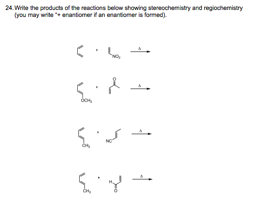 24. Write the products of the reactions below showing stereochemistry and regiochemistry
(you may write "+ enantiomer if an enantiomer is formed).
OCH,
CH,
CH,

