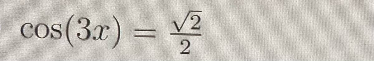 cos(3x) = √2