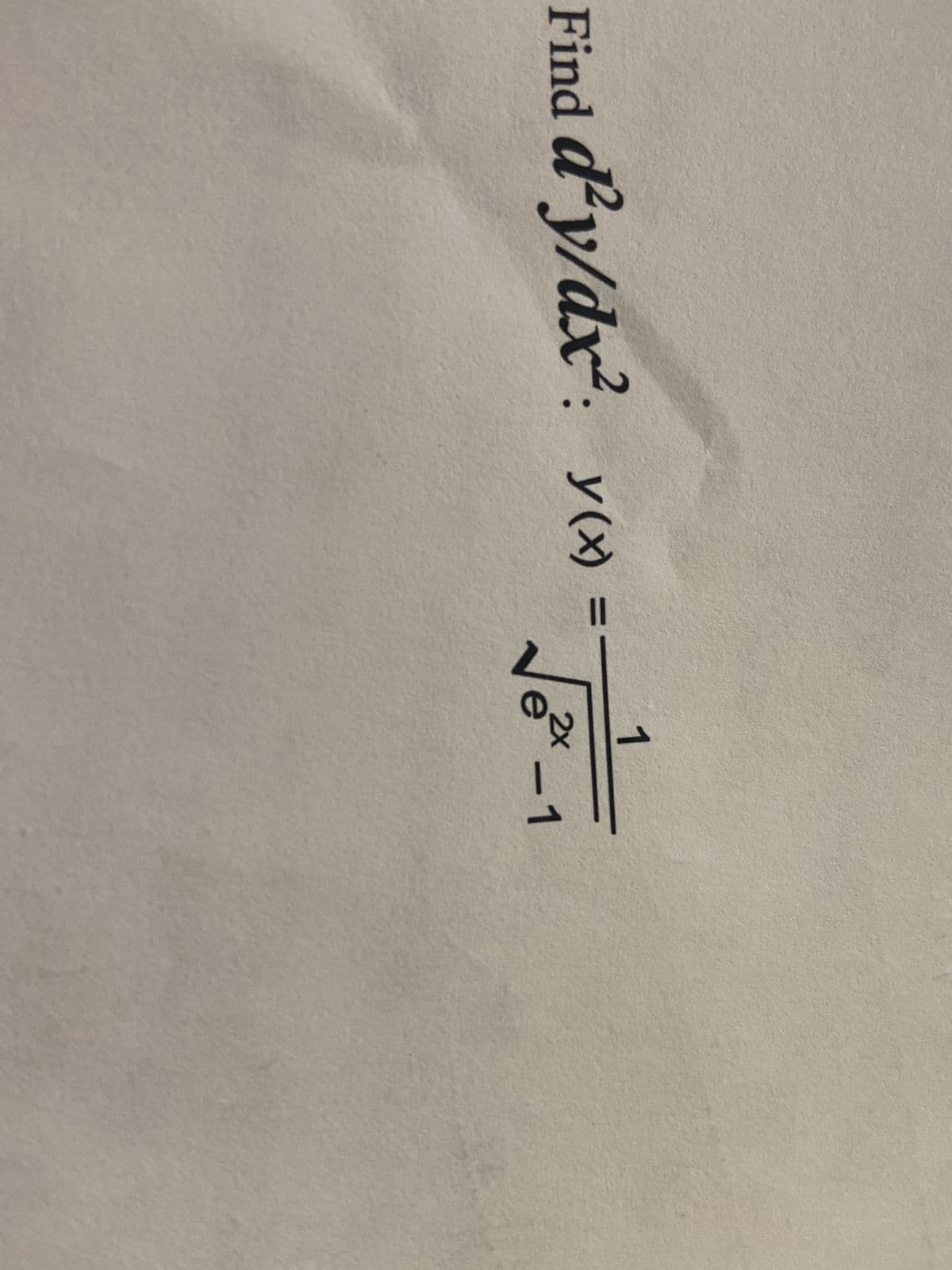 Find d²y/dx²:
y(x)
=
1
2x
e-1