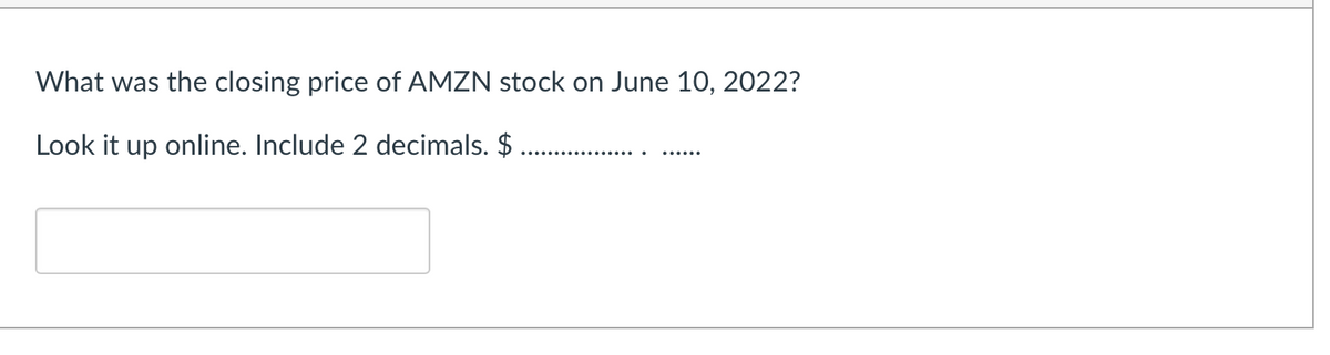 What was the closing price of AMZN stock on June 10, 2022?
Look it up online. Include 2 decimals. $.