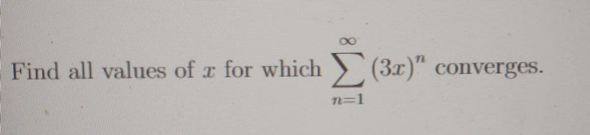 Find all values of x for which ) (3x)" converges.
TL
n=1
