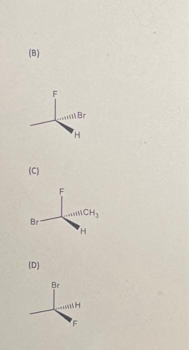 (B)
(C)
Br
(D)
F
Br
Br
H
CH3
H
111H
F
