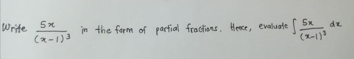 Write
(x-1)3
in the form of partial fractions. Hence, evaluate
dz
(x-1)3
