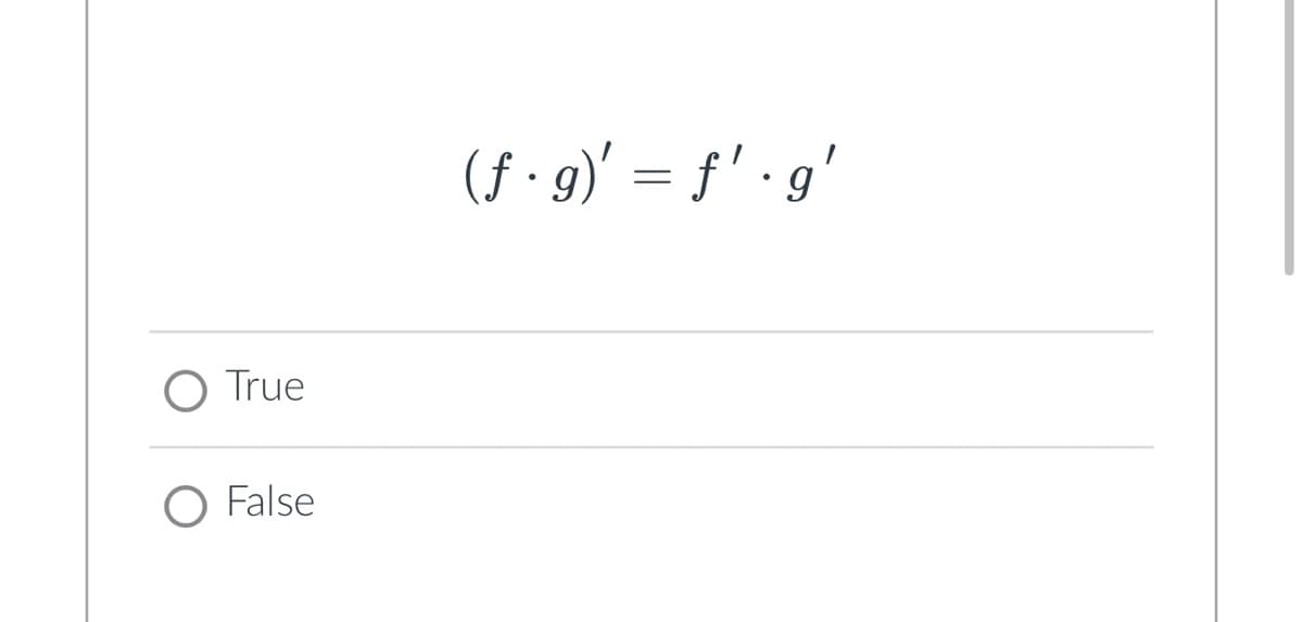 True
O False
(f.g)' = f'.g'