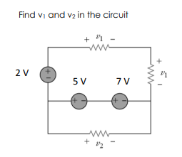 Find vi and vz in the circuit
+ '1
ww
2 V
V
5 V
7 V
ww
