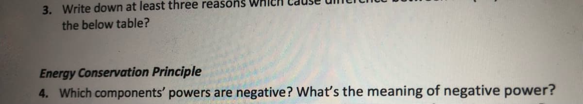 3. Write down at least three reasons Wr
the below table?
Energy Conservation Principle
4. Which components' powers are negative? What's the meaning of negative power?
