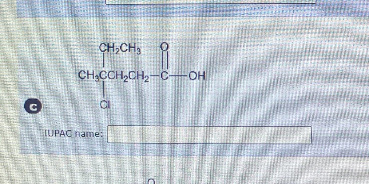 CH₂CH3
CH3CCH2CH2-C-OH
CI
IUPAC name: