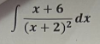 x+6
(x + 2)2 dx