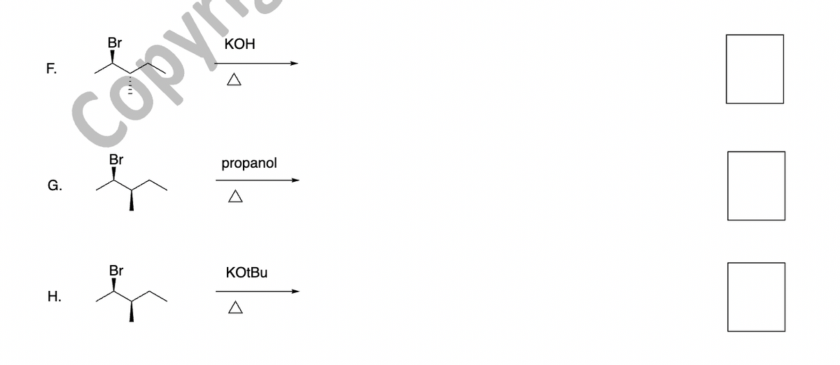 F.
G.
Br
BY
KOH
Сору!
Br
propanol
☐
◎
H.
Br
KOtBu