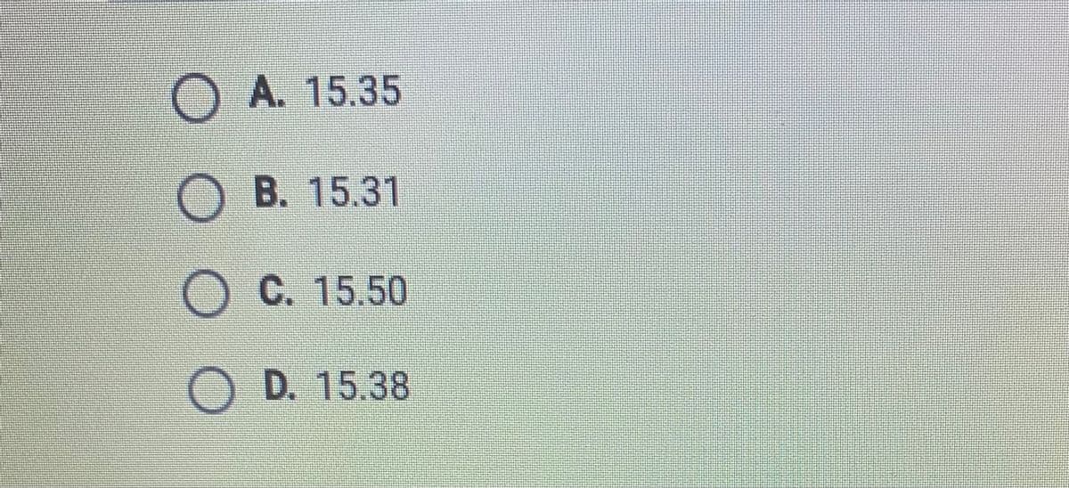 A. 15.35
)B. 15.31
C. 15.50
) D. 15.38
