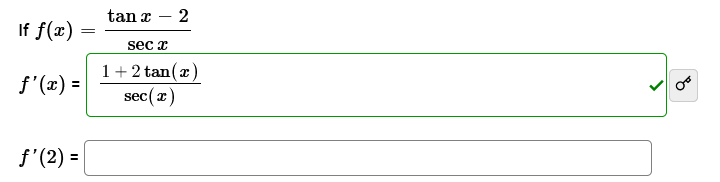 If f(x) =
f'(x) =
f'(2) =
tan x 2
sec x
1 + 2 tan(x)
sec(x)
>
४