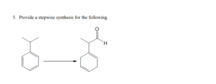 5. Provide a stepwise synthesis for the following.
