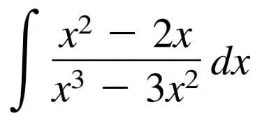 x² – 2x
dx
x³ – 3x2
