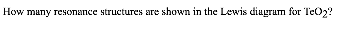 How many resonance structures are shown in the Lewis diagram for TeO2?
